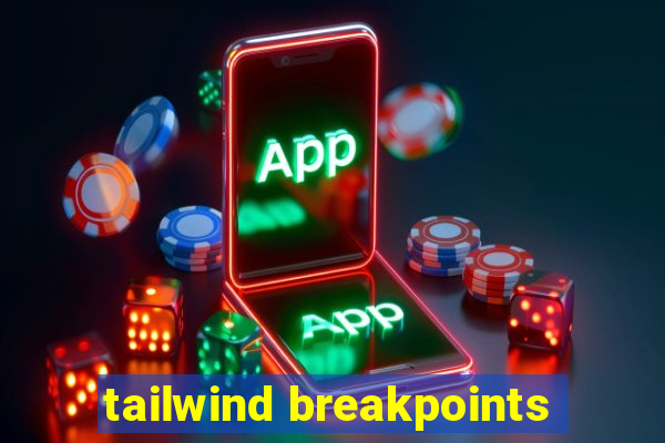 tailwind breakpoints